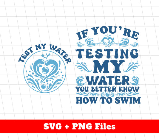 Test My Water, Know How To Swim, Love Swimming, Digital Files, Png Sublimation