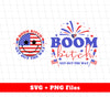 Boom Bitch, Get Out The Way, Love American, America Flag, Digital Files, Png Sublimation