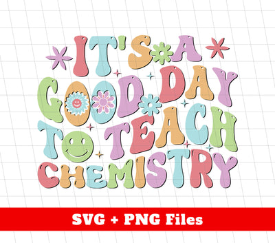 It's A Good Day To Teach Chemistry, Back To School, Digital Files, Png Sublimation