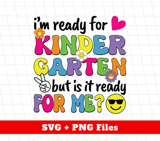 I'm Ready For Kindergarten, But Is It Ready For Me, Digital Files, Png Sublimation