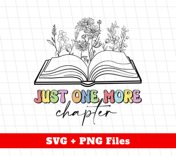Just One More Chapter, Love To Read Book, Book And Flowers, Digital Files, Png Sublimation