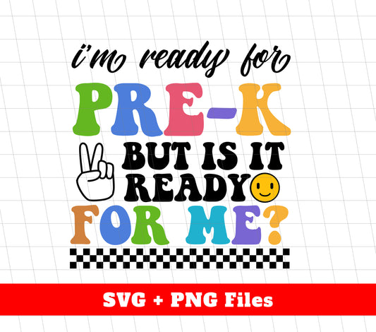 I Am Ready For School, But Is It Ready For Me, Back To School, Digital Files, Png Sublimation