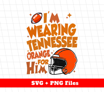 I'm Wearing Tennessee Orange For Him, Orange Hamlet, Digital Files, Png Sublimation