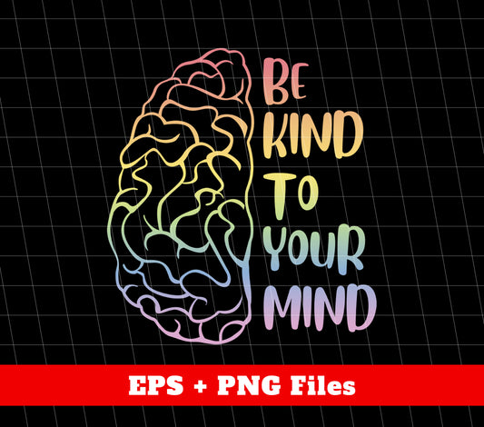 Be Kind To Your Minds, Rainbow Brain, Awareness Brain, Digital Files, Png Sublimation