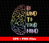 Be Kind To Your Minds, Rainbow Brain, Awareness Brain, Digital Files, Png Sublimation