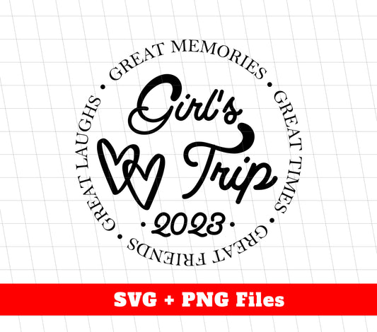 Girl's Trip, Great Memories, Great Times, Great Friends, Digital Files, Png Sublimation