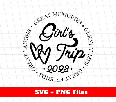 Girl's Trip, Great Memories, Great Times, Great Friends, Digital Files, Png Sublimation