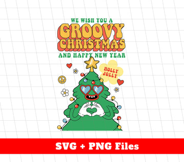 We Wish You A Groovy Christmas And A Happy New Year, Holly Jolly, Digital Files, Png Sublimation