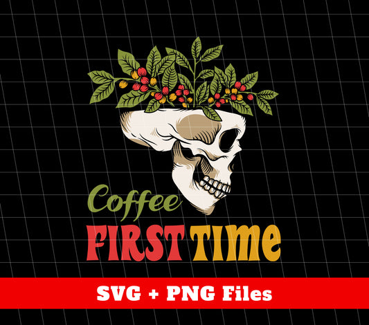 Coffee First Time, Coffee In Skull, Coffee In My Blood, Digital Files, Png Sublimation