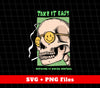 Take It Easy, Nothing Is Under Control, Skull Smoking, Digital Files, Png Sublimation