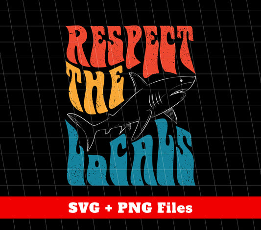 Respect The Locals, Retro Shark, Respect The Shark, Digital Files, Png Sublimation