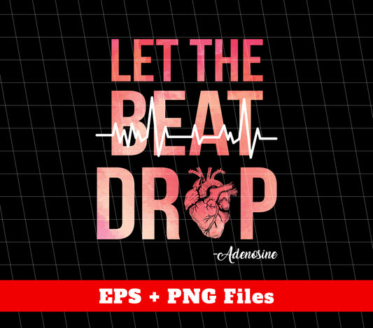 Let The Beat Drop, Red Heartbeat, Adenosine Medicine, Digital Files, Png Sublimation