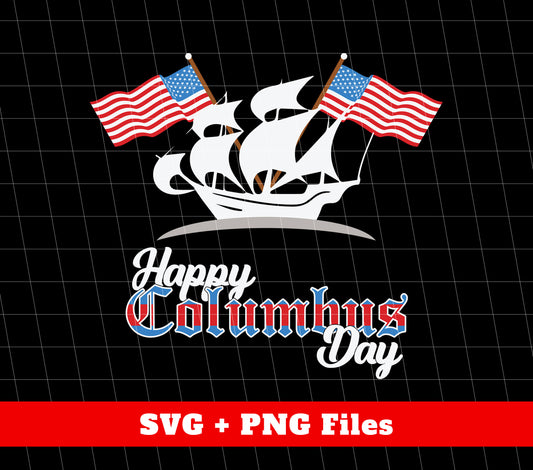 Happy Columbus Day, Columbus's Day, Columbus Boat, American Flag, Svg Files, Png Sublimation