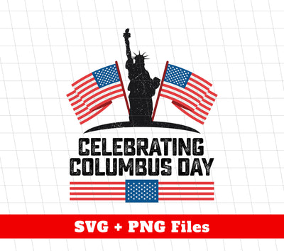 Celebrating Columbus Day, Columbus's Day, American Liberty, Svg Files, Png Sublimation