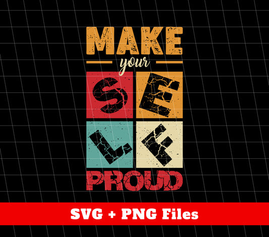 Make Yourself Proud, Retro Yourself, Love Yourself, Svg Files, Png Sublimation