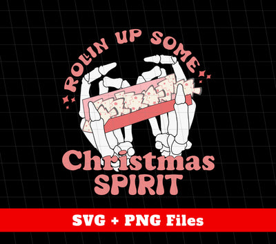 Rollin' Up Some Christmas Spirit, Christmas In My Hand, Svg Files, Png Sublimation