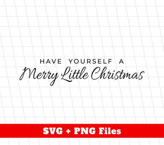 Have Yourself A Merry Little Christmas, Merry Xmas, Trendy Christmas, Svg Files, Png Sublimation