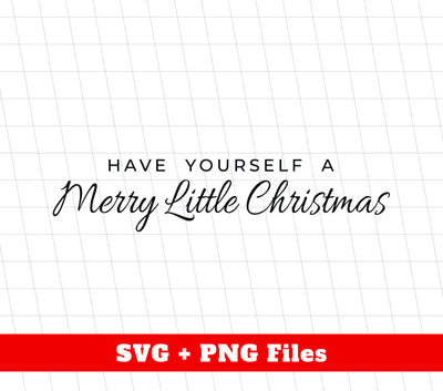 Have Yourself A Merry Little Christmas, Merry Xmas, Trendy Christmas, Svg Files, Png Sublimation