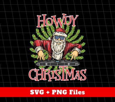 Howdy Christmas, Howdy Santa, Cool Santa, Merry Christmas, Svg Files, Png Sublimation