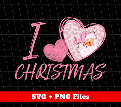 I Love Christmas, Love Santa, My Cute Santa, Pink Christmas, Trendy Christmas, Svg Files, Png Sublimation