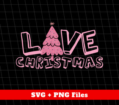 Love Christmas, Merry Christmas, Pink Xmas, Xmas Tree, Trendy Christmas, Png Sublimation