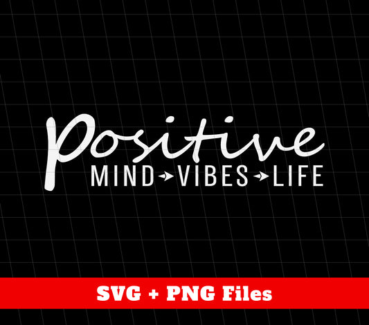 Positive Mind, Positive Vibes, Positive Life, Positive Quote, Png Sublimation