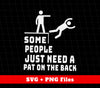 Some People Just Need A Pat On The Back, I Pat You, Png Sublimation