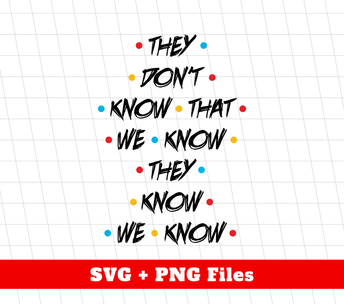 Gain a strategic advantage with They Don't Know That We Know They Know We Know, Png Sublimation. This sublimation product allows you to convey complex information with ease. Enhance your communication skills and stay ahead of the competition.