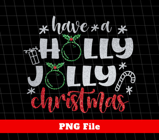 Have A Holly Jolly, Glitter Christmas, Blink Christmas, Digital Files, Png Sublimation