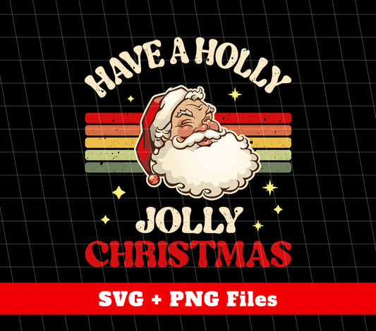 Have A Holly Jolly Christmas, Retro Christmas, Funny Santa, Digital Files, Png Sublimation