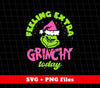 Feeling Extra Grinchy Today, Pink Grinchmas, Green Grinch, Digital Files, Png Sublimation