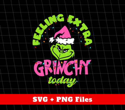 Feeling Extra Grinchy Today, Pink Grinchmas, Green Grinch, Digital Files, Png Sublimation