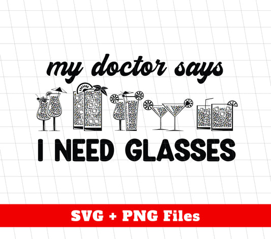 My Doctor Says I Need Glasses, I Mean Glasses Not Glasses, Digital Files, Png Sublimation