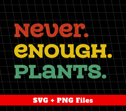 Never Enough Plants, Retro Plants, Plants Lover, Digital Files, Png Sublimation