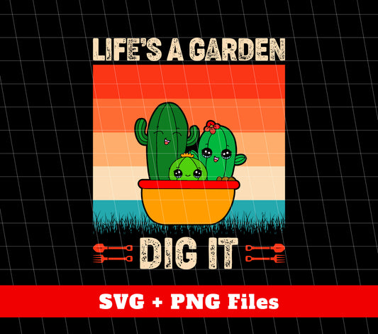 Life Is A Garden, Dig It, Dig My Life, Retro Dig It, Digital Files, Png Sublimation