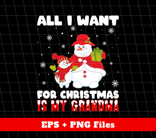 All I Want For Christmas Is My Grandma, Miss My Grandma, Digital Files, Png Sublimation