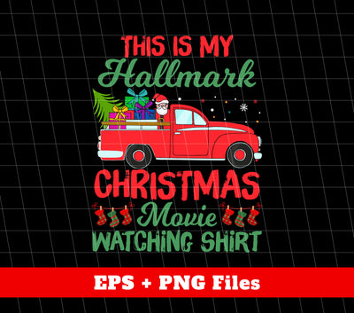 This Is My Hallmark Christmas Movie Watching Shirt, Love Xmas, Digital Files, Png Sublimation