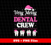 Very Merry Dental Crew, Set Of Tooth, Trendy Christmas, Digital Files, Png Sublimation