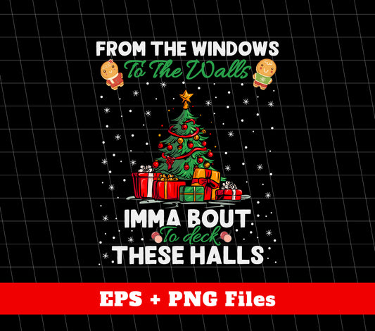 From The Windows To The Walls, Imma Bout These Halls, Digital Files, Png Sublimation