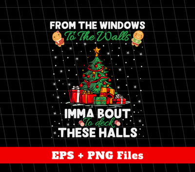 From The Windows To The Walls, Imma Bout These Halls, Digital Files, Png Sublimation