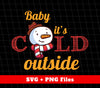 Baby It's Cold Outside, Snowman Christmas, Funny Snowman, Digital Files, Png Sublimation