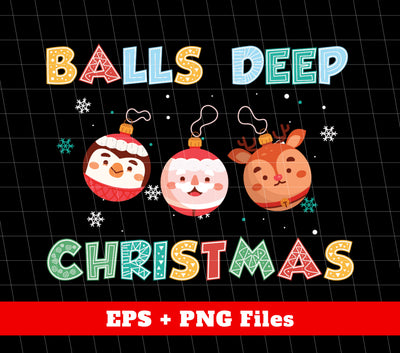 Balls Deep Christmas, Love Your Balls, Christmas Balls, Digital Files, Png Sublimation