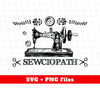 Sewciopath, Sewing Machine, Sewer Lover, Sewing Shop, Png Sublimation