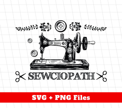 Sewciopath, Sewing Machine, Sewer Lover, Sewing Shop, Png Sublimation