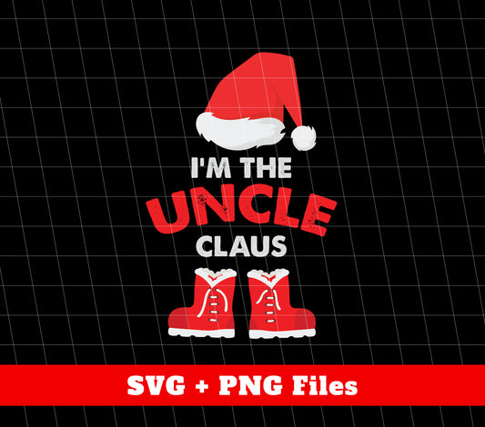 I'm The Uncle Claus, Love Christmas, Uncle Claus, Trendy Christmas, Png Sublimation