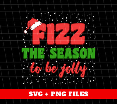 Fizz The Season To Be Jolly, Love To Fizz, Fizz Them, Trendy Christmas, Png Sublimation