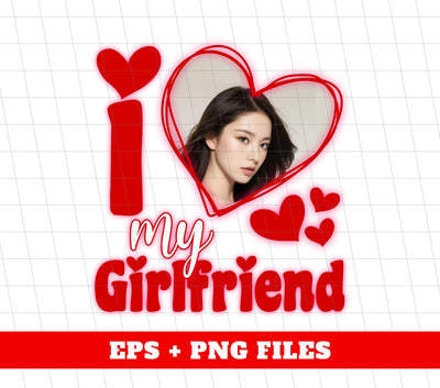 I Love My Girlfriend, Custom Girlfriend Picture, Custom Valentine, Png Sublimation