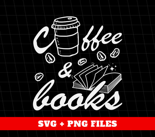 Coffee And Books, Love Coffee, Love Books, Coffee Lover, Digital Files, Png Sublimation