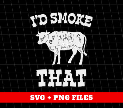 I'd Smoke That, Love Cow, Cow Cut Out, Cow Lover, Digital Files, Png Sublimation