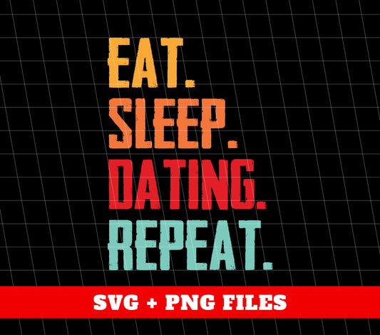 Eat Sleep Dating Repeat, Love Dating, Retro Dating, Digital Files, Png Sublimation